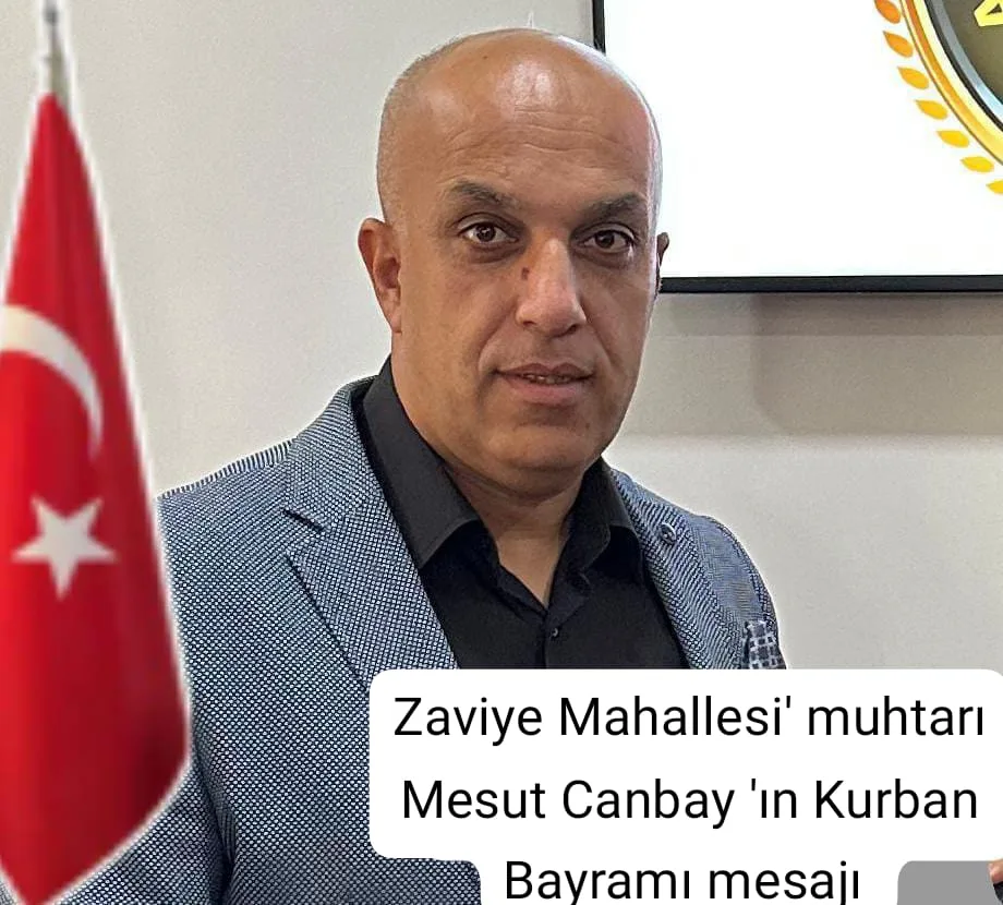 Zaviye Mahallesi Muhtarı Mesut CANBAY'dan Kurban Bayramı Mesajı
