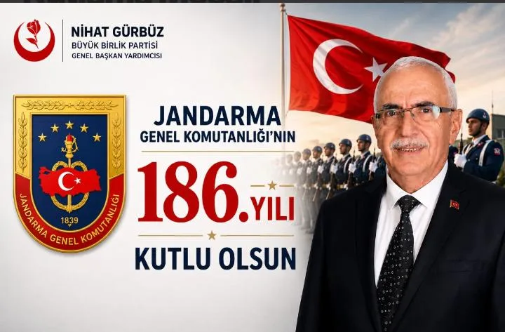 BBP Genel Başkan Yardımcısı Nihat Gürbüz'den Jandarma Genel Komutanlığı'nın 186. Kuruluş Yıldönümü Mesaji