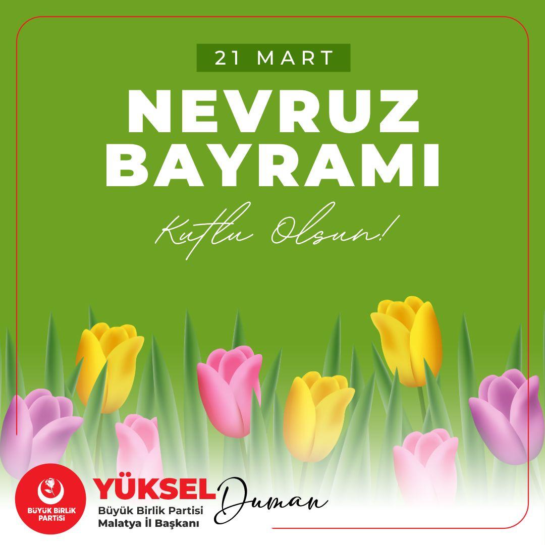 Büyük Birlik Partisi Malatya İl Başkanı Yüksel Duman'dan Nevruz Bayramı Mesajı