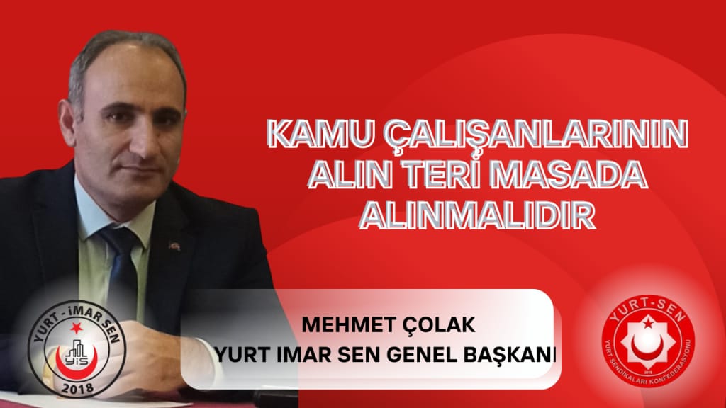 Mehmet Çolak, Kamu Çalışanlarının Alın Teri Masada Alınmalıdır