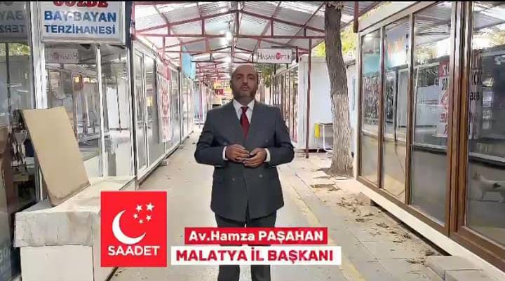 Saadet Partisi İl Başkanı Paşahan:" Malatya Halen Depremin Yaralarını Sarmaya Çalışıyor "