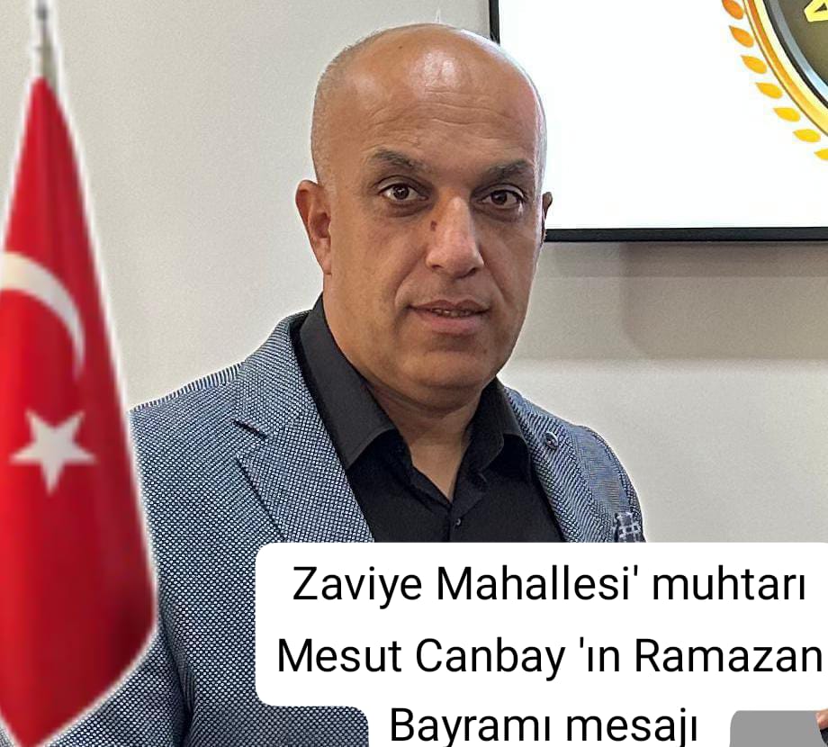 Zaviye Mahallesi Mesut CANBAY'dan Ramazan Bayramı Mesajı