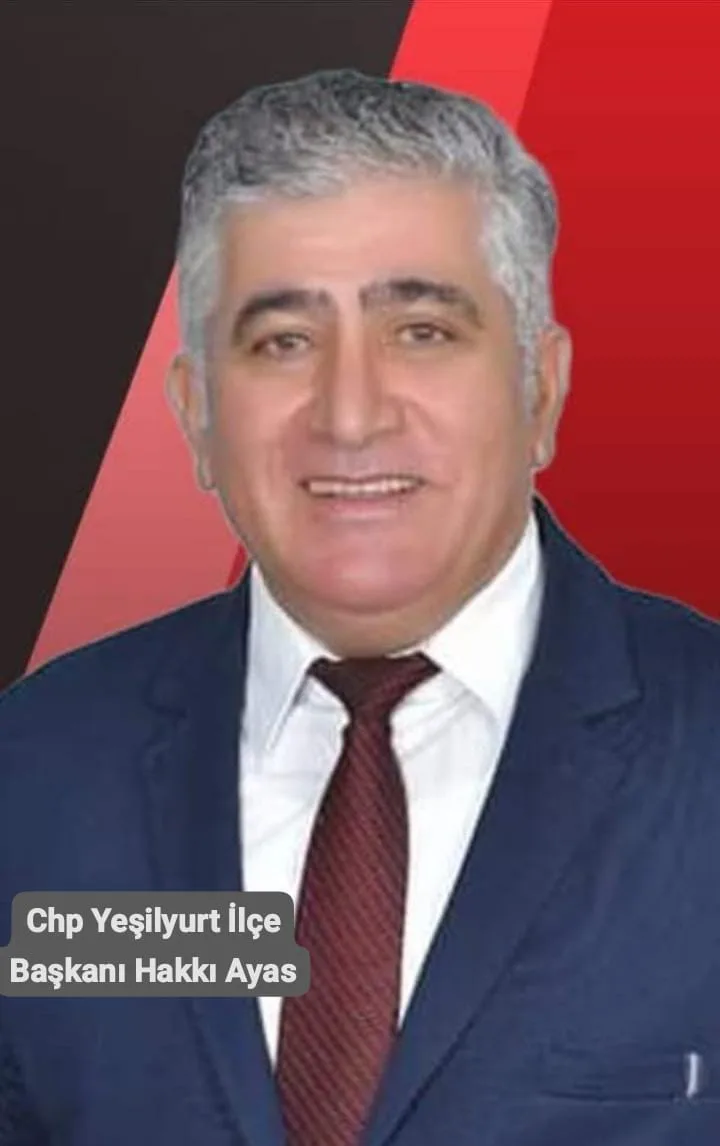 CHP Yeşilyurt İlçe Başkanı Hakkı Ayas'dan Ramazan Bayramı Mesajı
